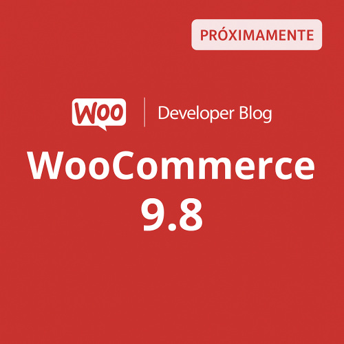 Woocommerce 9.8 Próximamente